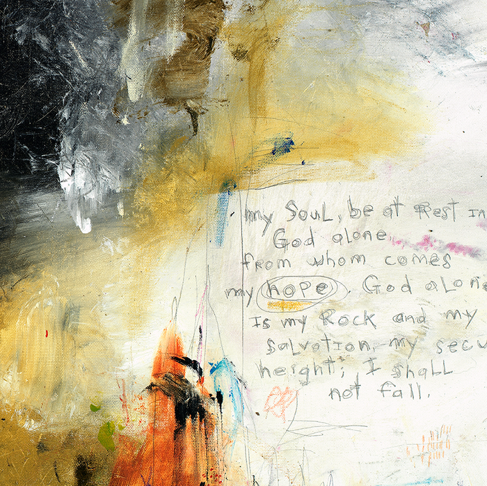 My sole be at rest in God alone from whom comes my hope.  Abstract art paintings with beautifully interwove scripture by artist Michel Keck.