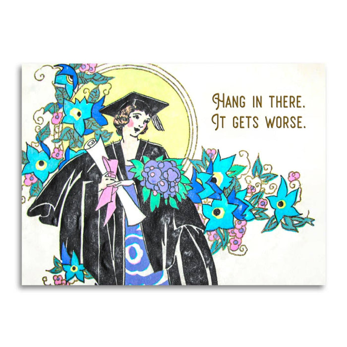Hang in There, It Gets Worse Funny Graduation Card | Blank Greeting Card