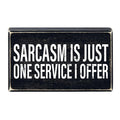 Sarcasm Is Just One Service I Offer Box Sign | Wooden Box Tabletop Wall Decor | 6" x 3.5"